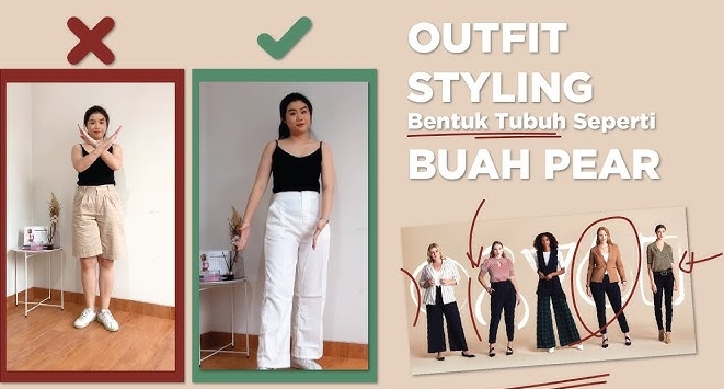 Tanpa Ribet! Cara Mix and Match Outfit untuk Bentuk Tubuh Pear agar Proporsional